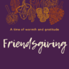 Friendsgiving: A time of warmth and gratitude