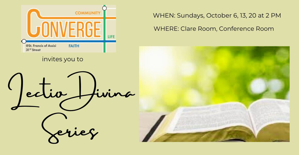 Converge invites you to Lectio Divina Series. When: Sundays, October 6, 13, 20 at 2pm. Where: Clare Room, Conference Room.