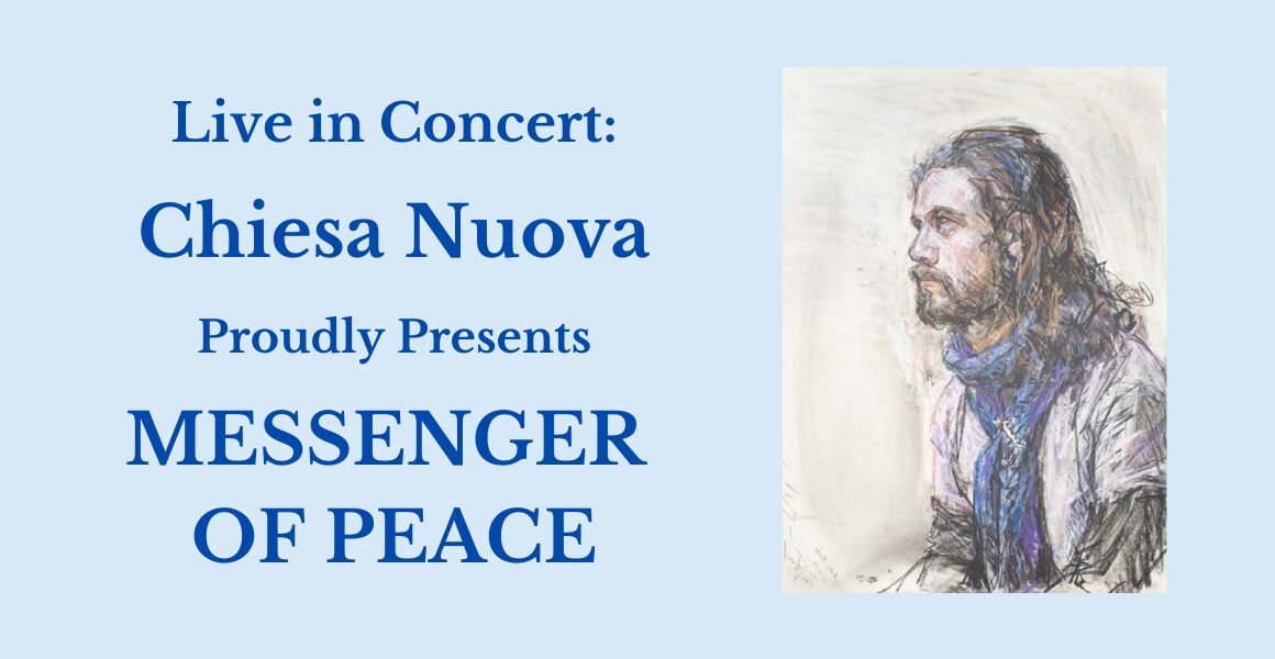 Live in Concert: Chiesa Nuova Proudly Presents Messenger of Peace.