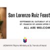 San Lorenzo Ruiz Feast Day Mass. September 28, Saturday at 2pm. St. Francis of Assisi Upper Church. All Are Welcome! UGNAYAN Filipino Ministry at St. Francis of Assisi.