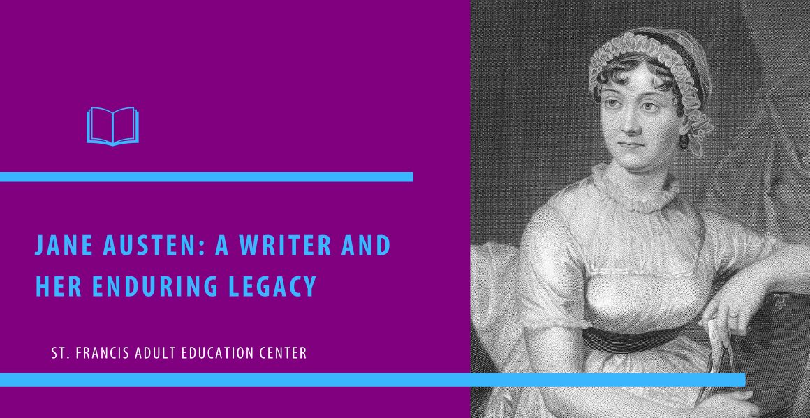 Jane Austen: A Writer and her Enduring Legacy. St. Francis Adult Education Center.