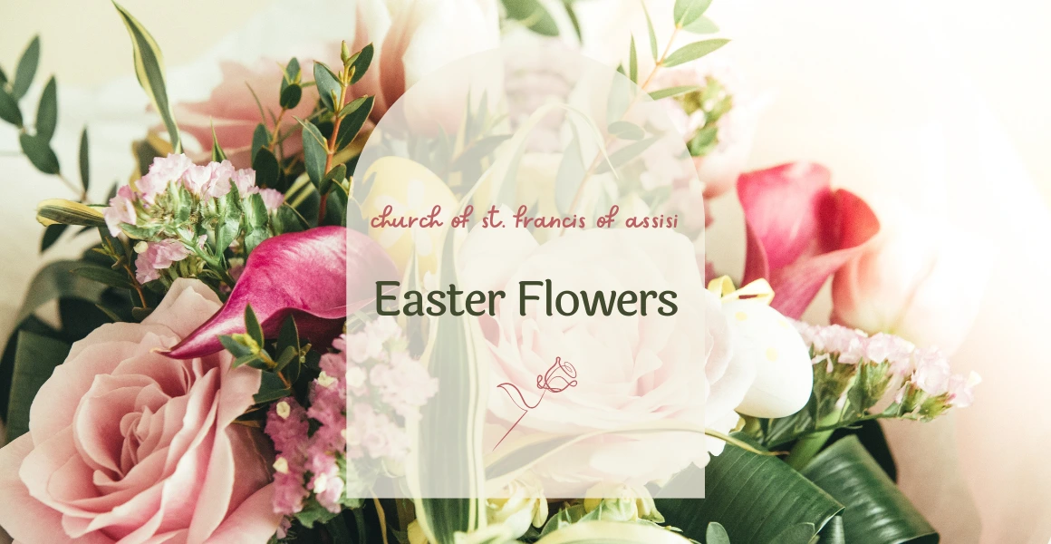 Church of St. Francis of Assisi Easter Flowers. A bouquet of soft pink roses and other flowers.
